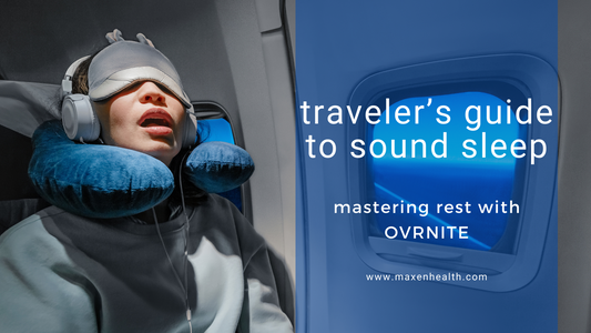 Traveler's Guide to Sound Sleep: Mastering Rest with OVRNITE - Maxen Health