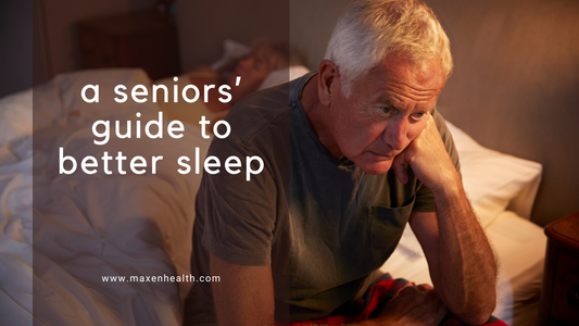 Restful Nights, Brighter Days: A Seniors' Guide to Better Sleep - Maxen Health