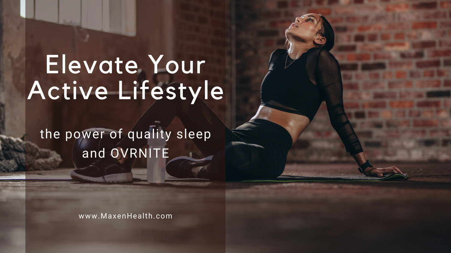 Elevate Your Active Lifestyle: The Power of Quality Sleep and OVRNITE - Maxen Health